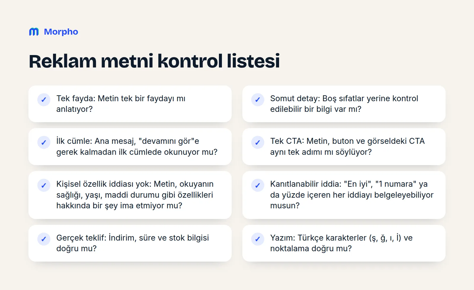 Reklam metni kontrol listesi: tek fayda, somut detay, ilk cümle, tek CTA, kişisel özellik iddiası yok, kanıtlanabilir iddia, gerçek teklif, yazım